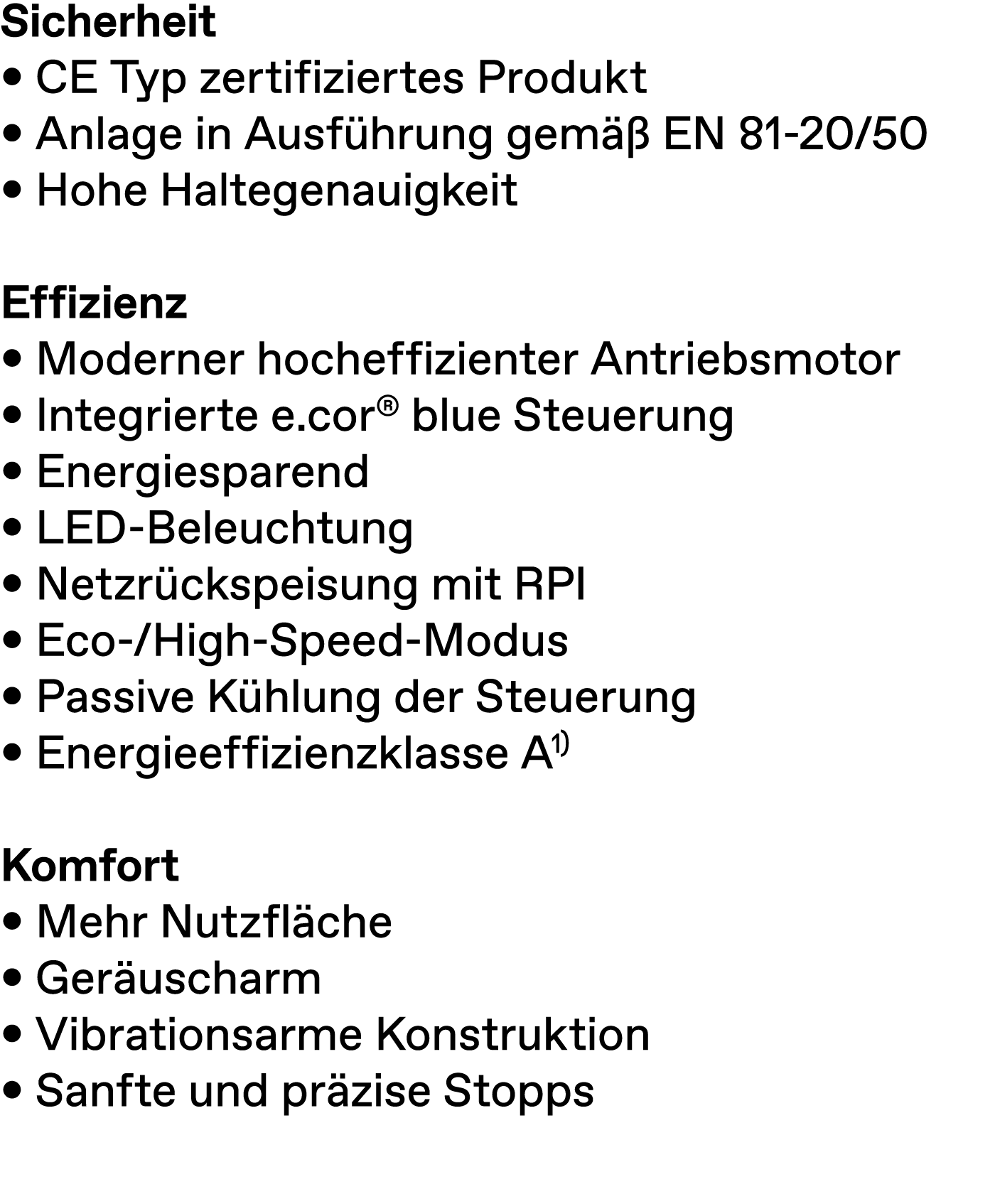Sicherheit • CE Typ zertifiziertes Produkt • Anlage in Ausf hrung gem  EN 81 20/50 • Hohe Haltegenauigkeit Effizienz...