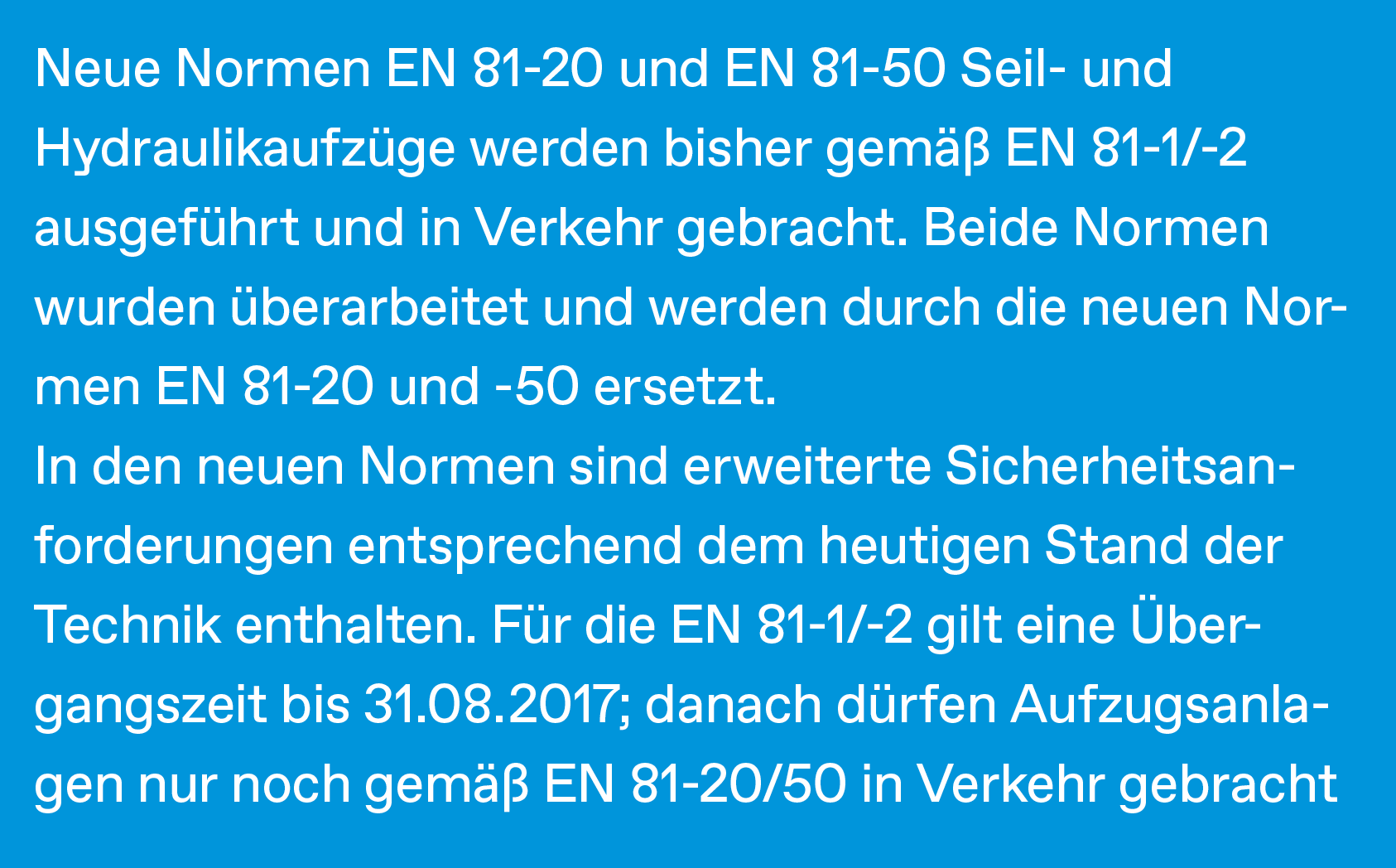Neue Normen EN 81 20 und EN 81 50 Seil und Hydraulikaufz ge werden bisher gem  EN 81 1/ 2 ausgef hrt und in Verkehr ...