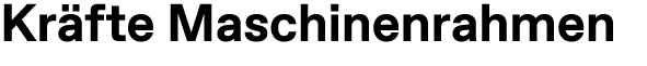 Kr fte Maschinenrahmen